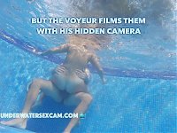 This couple thinks no one knows what they are doing underwater in the pool but the voyeur does